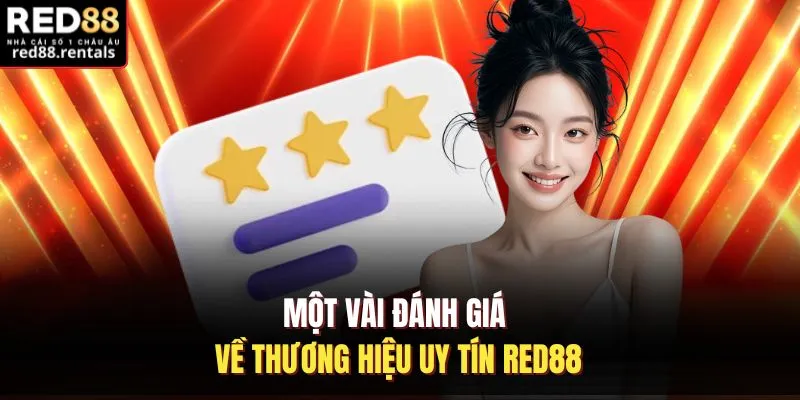 Một vài đánh giá về thương hiệu uy tín Red88